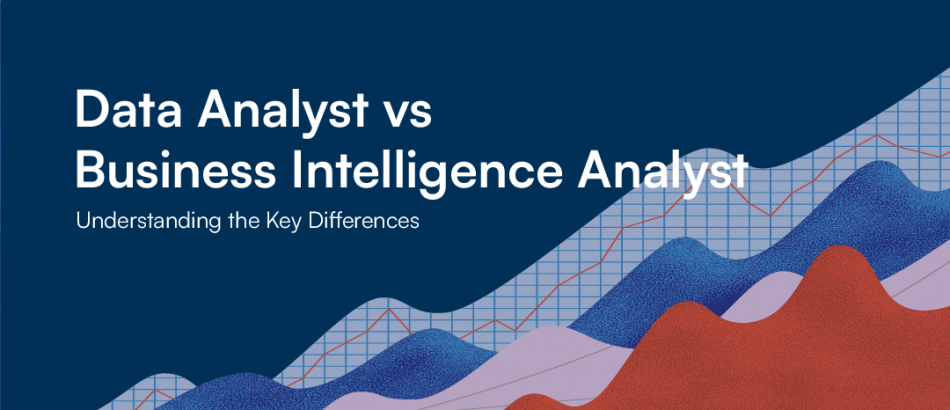 Data Analyst vs. Business Intelligence Analyst: Understanding the Key ...